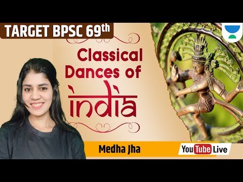 TARGET BPSC 69th | HISTORY | Classical Dance of India | MEDHA JHA |