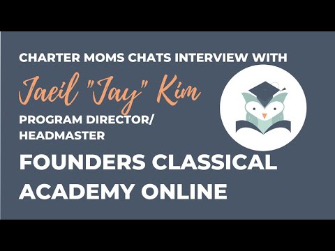 Charter Moms Chats — Founders Classical Academy Online, With Jaeil Kim
