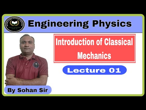 Introduction of Classical Mechanics | Engineering Physics | Lecture 1 | Physics by Sohan Sir