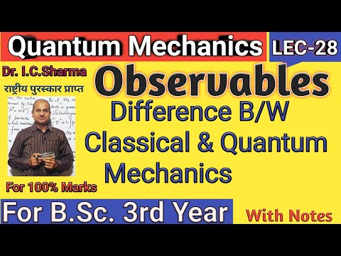 L-28 || Difference between the Classical and Quantum Mechanics || Observables in Quantum Mechanics