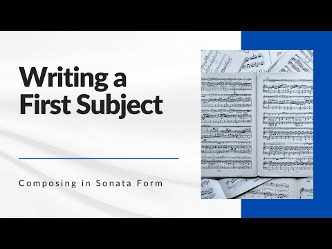 Composing in Sonata Form – Writing a First Subject in Classical Style