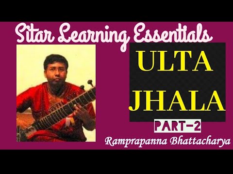 ULTA JHALA Part-2 | Sitar Learning Essentials | Ramprapanna Bhattacharya
