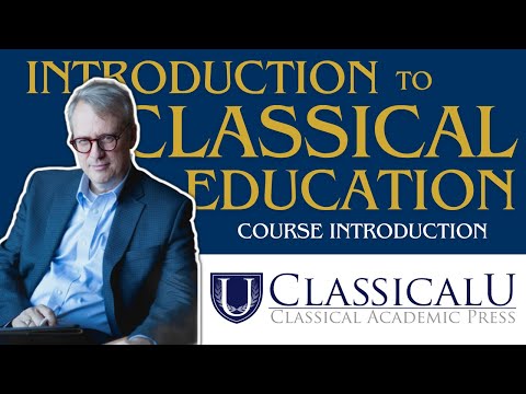 Introduction to Classical Education: Course Introduction | Christopher Perrin, MDiv PhD